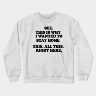 See This Is Why I Wanted To Stay Home This All This Right Here Shirt, Funny Shirts For Work, Unisex Graphic Tee, Sarcastic Shirt, Humor Tee Crewneck Sweatshirt